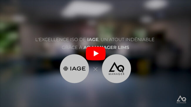 Témoignage client IAGE x AQ Manager vidéo L’excellence ISO de IAGE, un atout indéniable grâce à AQ Manager LIMS